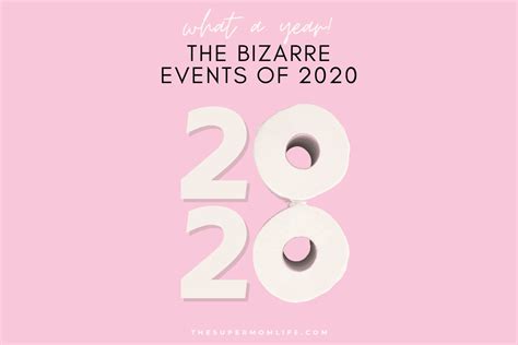 Bizarre Events of 2020 - The Super Mom Life