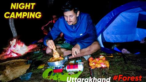 Night Camping In Uttarakhand Forest Camping In India Unknown Dreamer Youtube