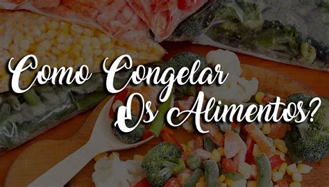 Como Congelar Os Alimentos Epa Supermercados