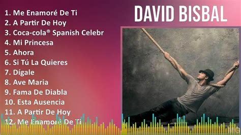 David Bisbal Mix Las Mejores Canciones Me Enamor De Ti A