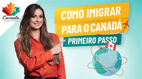 COMO IMIGRAR PARA O CANADÁ PASSO A PASSO para conhecer a IMIGRAÇÃO