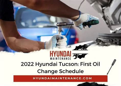 2022 Hyundai Tucson First Oil Change Schedule Hyundai Maintenance