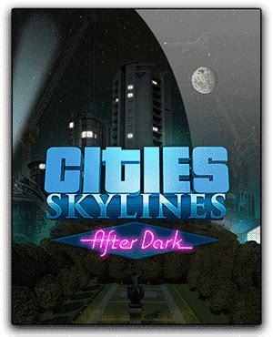 Cities Skylines After Dark Download - InstallGame