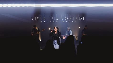 Viver Tua Vontade Daiane Silva Clipe Oficial Youtube