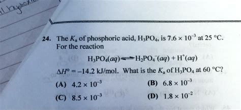 SOLVED: The Ka of phosphoric acid, H3PO4, is 7.6 x 10^-3 at 25 Â°C. For the reaction H3PO4(aq) â ...