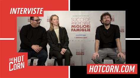 SUCCEDE ANCHE NELLE MIGLIORI FAMIGLIE Intervista Al Cast HOT CORN