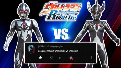 REQUEST DARI PURKI92 CHAOSROID U VS CHAOSROID T ULTRAMAN FIGHTING