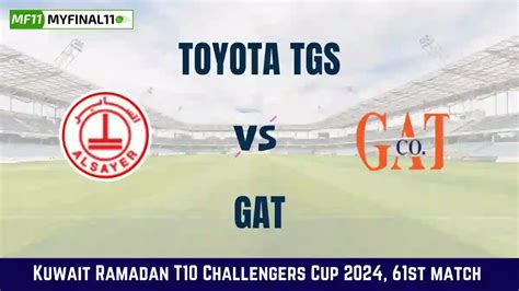 TGS Vs GAT Dream11 Prediction Player Stats Toyota TGS Vs GAT 61st