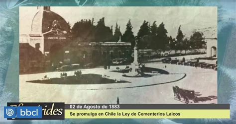 Efemérides El 2 de agosto de 1883 se promulgó en Chile la Ley de