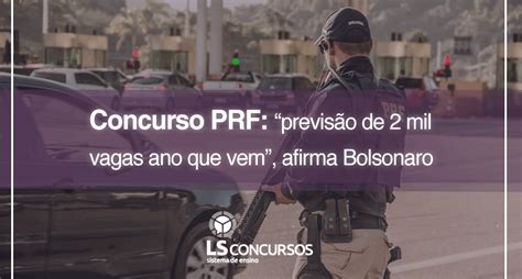 Concurso PRF previsão de 2 mil vagas ano que vem afirma Bolsonaro