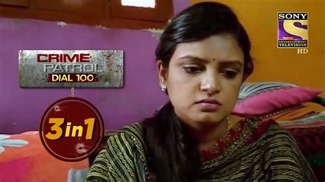 Crime Patrol Dial 100 Episodes 371 372 And 373 3 In 1 Webisodes