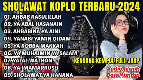 SHOLAWAT KOPLO TERBARU 2024 FULL BASS FULL JAAP FULL SHOLAWAT KOPLO