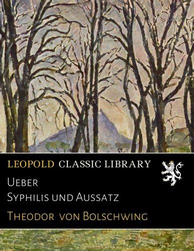 Ueber Syphilis Und Aussatz German Edition By Theodor Von Bolschwing