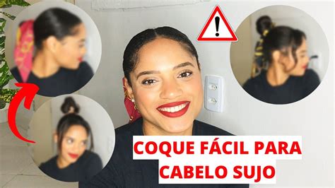 COMO ARRUMAR E DISFARÇAR O CABELO SUJO COQUE FÁCIL E RÁPIDO