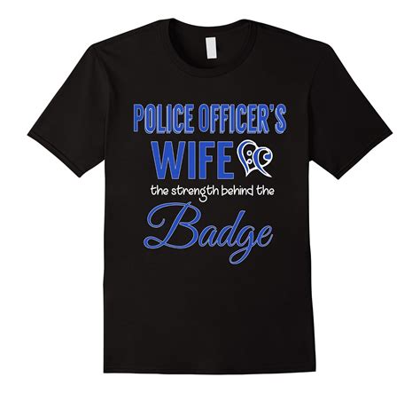 Police Officers Wife The Strength Behind The Badge T Shirt Td Theteejob