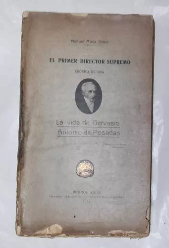 Primer Director Supremo Vida De Gervasio Antonio De Posadas MercadoLibre