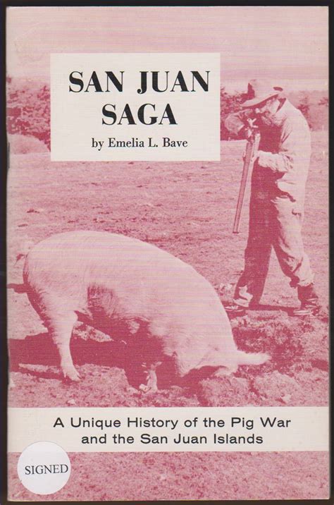 SAN JUAN SAGA A Unique History of the San Juan Islands and the Pig War ...