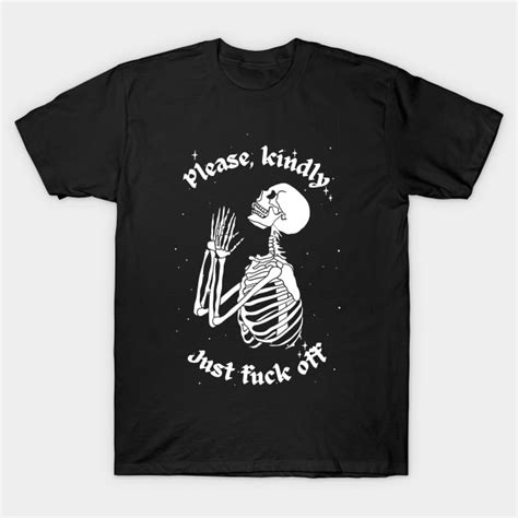 Please Fuck Off Fuck Off T Shirt TeePublic