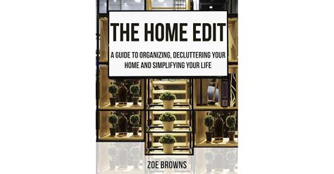 The Home Edit: A Guide to Organizing, Decluttering your Home and ...