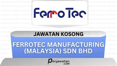 Jawatan Kosong Ferrotec Manufacturing Malaysia Sdn Bhd Penjawatan