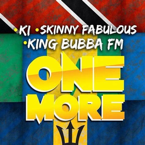 Stream Ki Ft Skinny Fabulous And King Bubba Fm One More By Platta