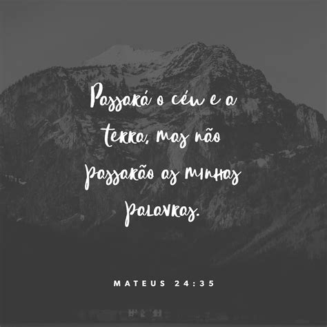 Ceus E Terra Passarão - Mateus 24:35 Os céus e a terra passarão, mas as minhas palavras jamais ...