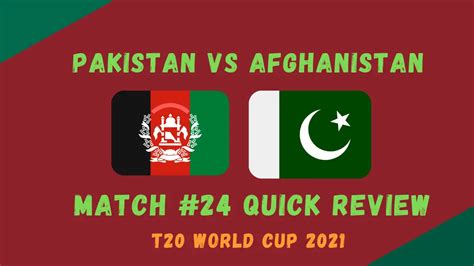 Pakistan Vs Afghanistan T20 World Cup 2021 Match 24 Quick Review