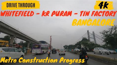 4K Drive Thru Whitefield KR Puram Tin Factory I Bangalore L Metro