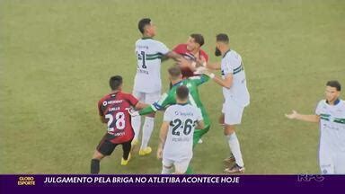 Globo Esporte PR Julgamento Da Pancadaria Em Athletico X Coritiba