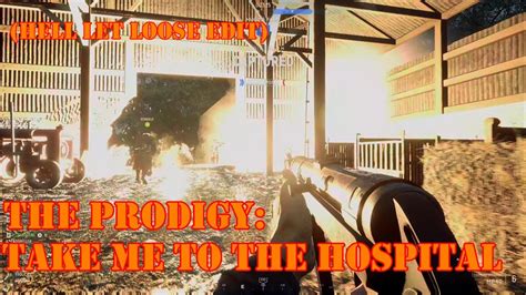 Take Me To The Hospital Prodigy Hell Let Loose Youtube