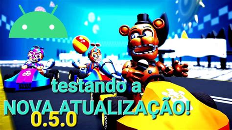 jogando a NOVA ATUALIZAÇÃO do Fnaf Faz Karts 0 5 0 Alpha Android