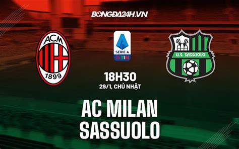 Nhận định Soi Kèo Ac Milan Vs Sassuolo VĐqg Italia Hôm Nay