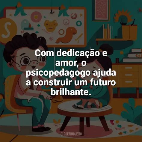 Dia Do Psicopedagogo Frases Perfeitas Querido Jeito