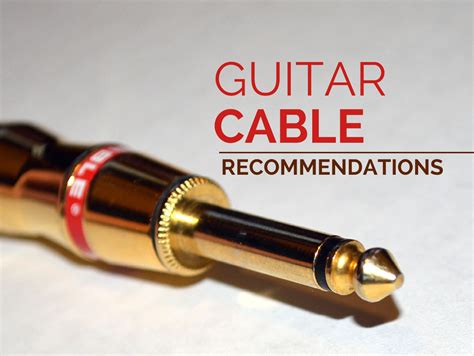 Guitar Cable Recommendations Guitar Lesson World