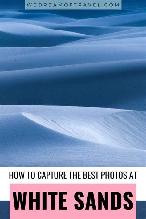 📸White Sands Photography Guide: Best Spots & Tips (2023)