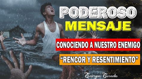 56 CONOCIENDO NUESTROS ENEMIGOS EL RENCOR Y RESENTIMIENTO Viernes