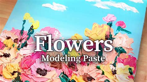 Painting Colorful Flowers Use Modeling Paste Acrylic Painting For