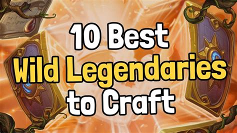 The 10 Best Wild Legendary Cards To Craft Hearthstone Youtube