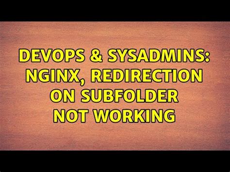 DevOps SysAdmins Nginx Redirection On Subfolder Not Working YouTube