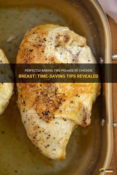 Perfectly Baking Two Pounds Of Chicken Breast Time Saving Tips