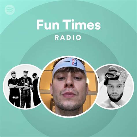 Fun Times Radio Playlist By Spotify Spotify