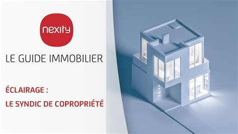 Eclairage Le Syndic De Copropriété Le Guide Immobilier Youtube