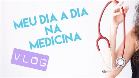 Vlog Meu Dia A Dia Na Faculdade De Medicina Youtube