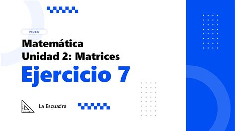 Matrices Ejercicio 7 Combinado Producto De Un Escalar Por Una