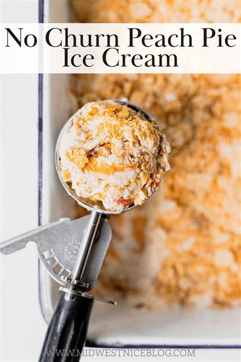 No Churn Peach Pie Ice Cream Peach Ice Cream Peach Ice Cream Recipe