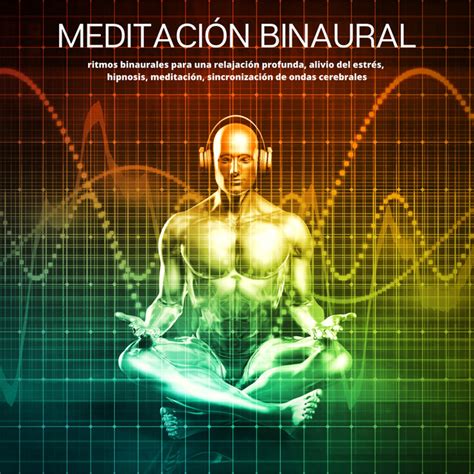 Meditaci N Binaural Ritmos Binaurales Para Una Relajaci N Profunda