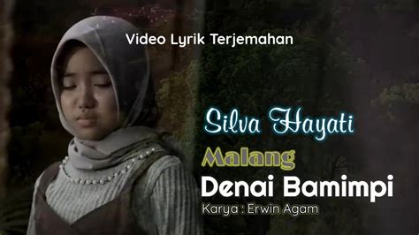 Silva Hayati Malang Denai Bamimpi Erwin Agam Lyrik Terjemahan Video