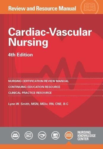 Cardiac Vascular Nursing Review And Resource Manual 4th Edition Smith