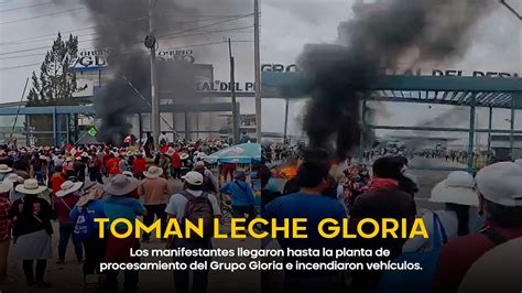 Manifestantes Toman Planta De Leche Gloria En Majes Arequipa YouTube