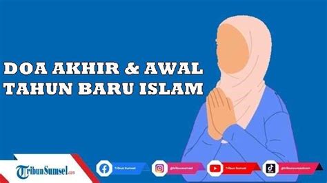 Bacaan Doa Malam Tahun Baru Islam 1445 2023 Dan Doa Awal Tahun Lengkap